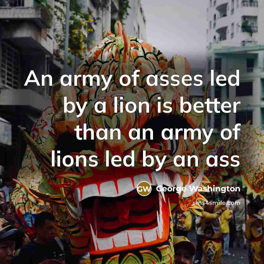 “An army of asses led by a lion is better…” quote by George Washington