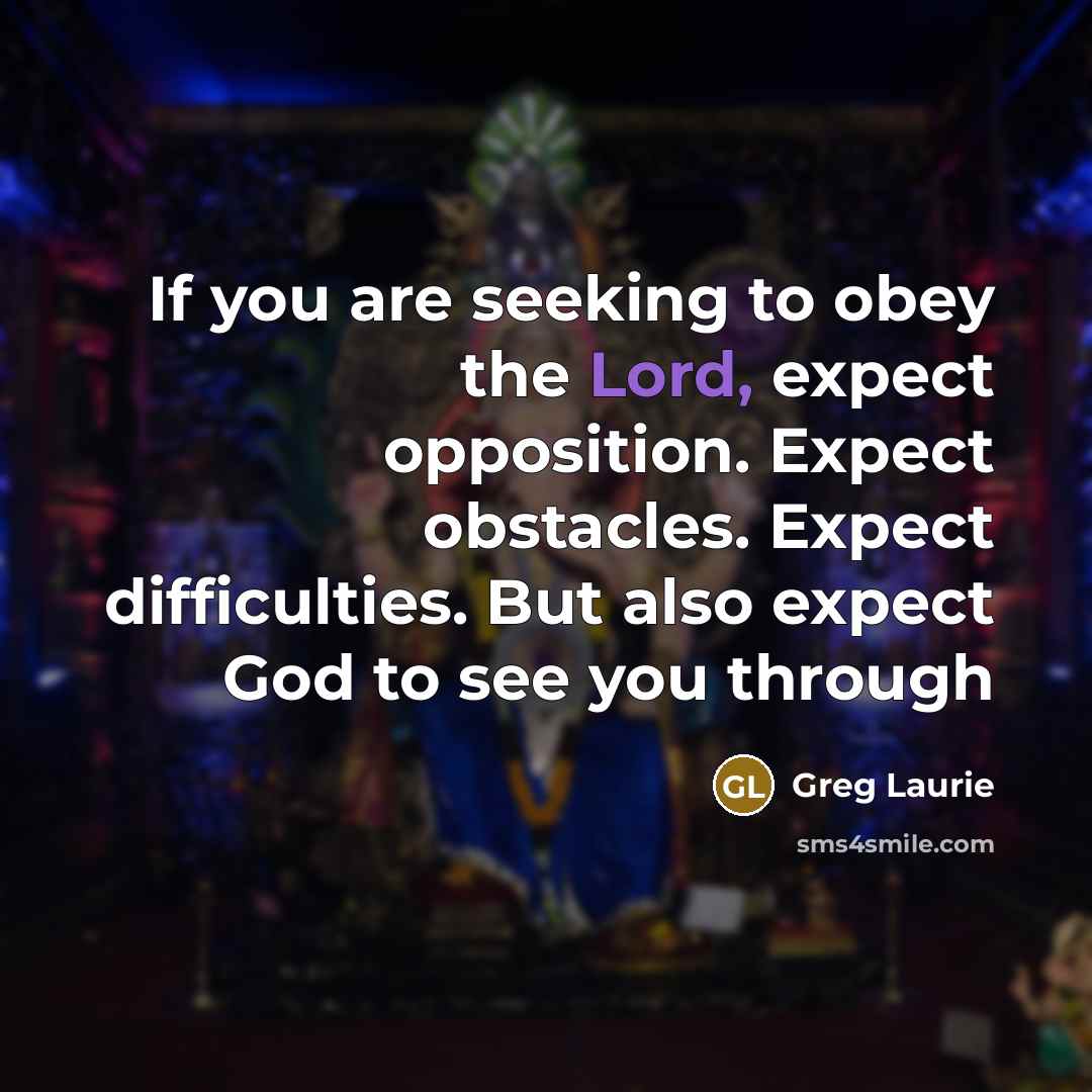 “If you are seeking to obey the Lord, expect opposition.…” quote by Greg Laurie