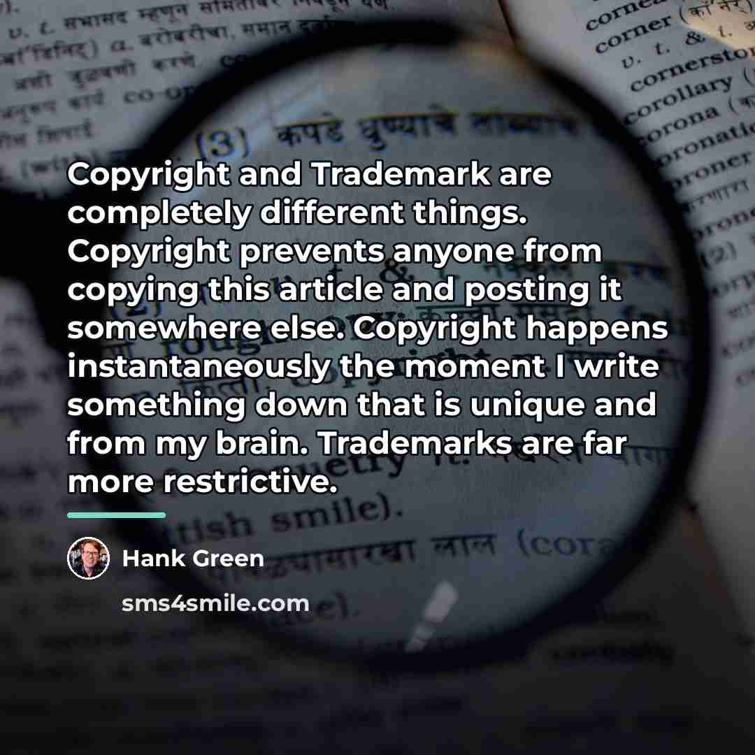 “Copyright and Trademark are completely different things. Copyright prevents anyone…” quote by Hank Green