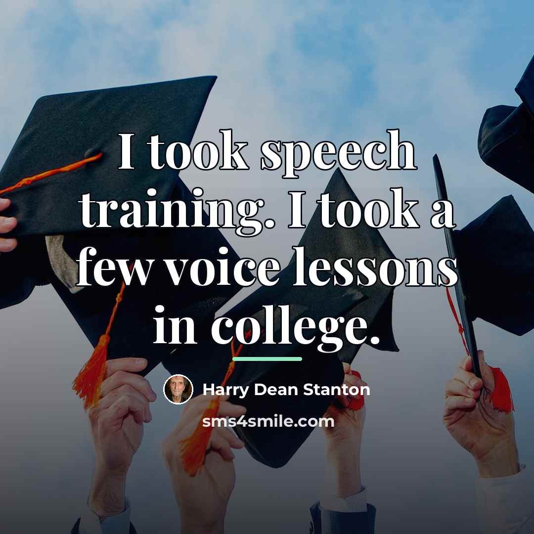 “I took speech training. I took a few voice lessons…” quote by Harry Dean Stanton