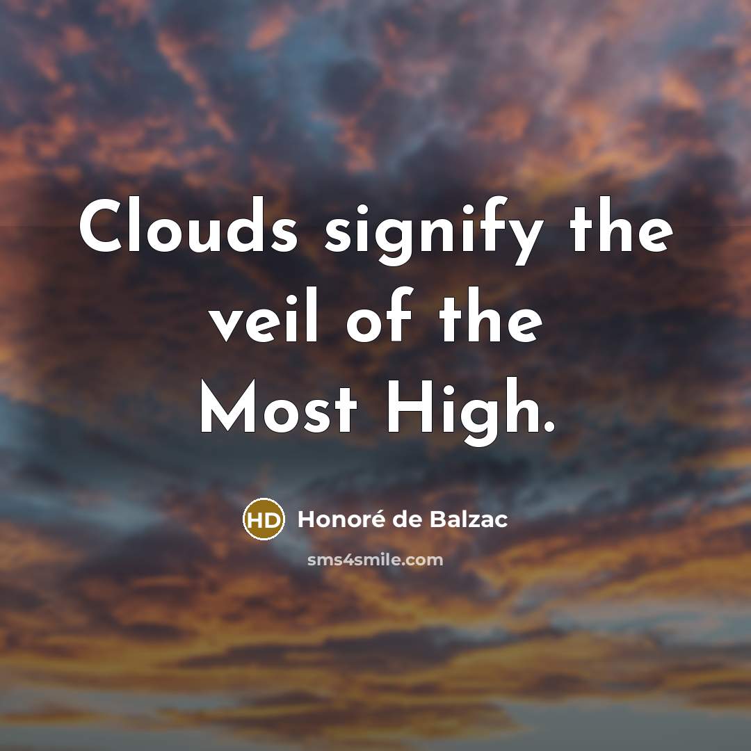 “Clouds signify the veil of the Most High.…” quote by Honore de Balzac
