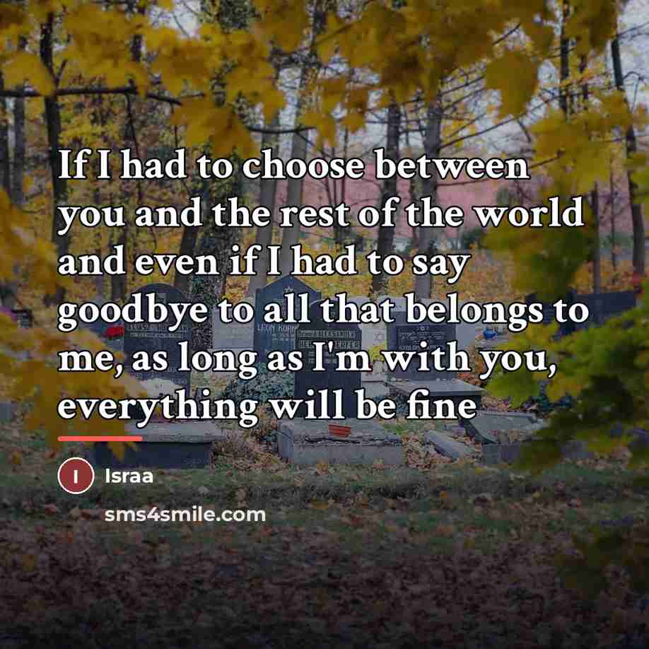 “If I had to choose between you and the rest…” quote by Israa