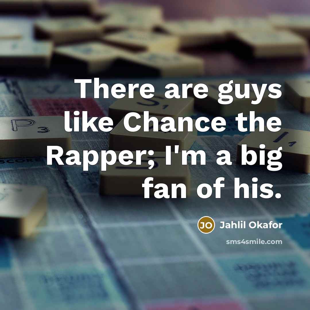 “There are guys like Chance the Rapper; I'm a big…” quote by Jahlil Okafor