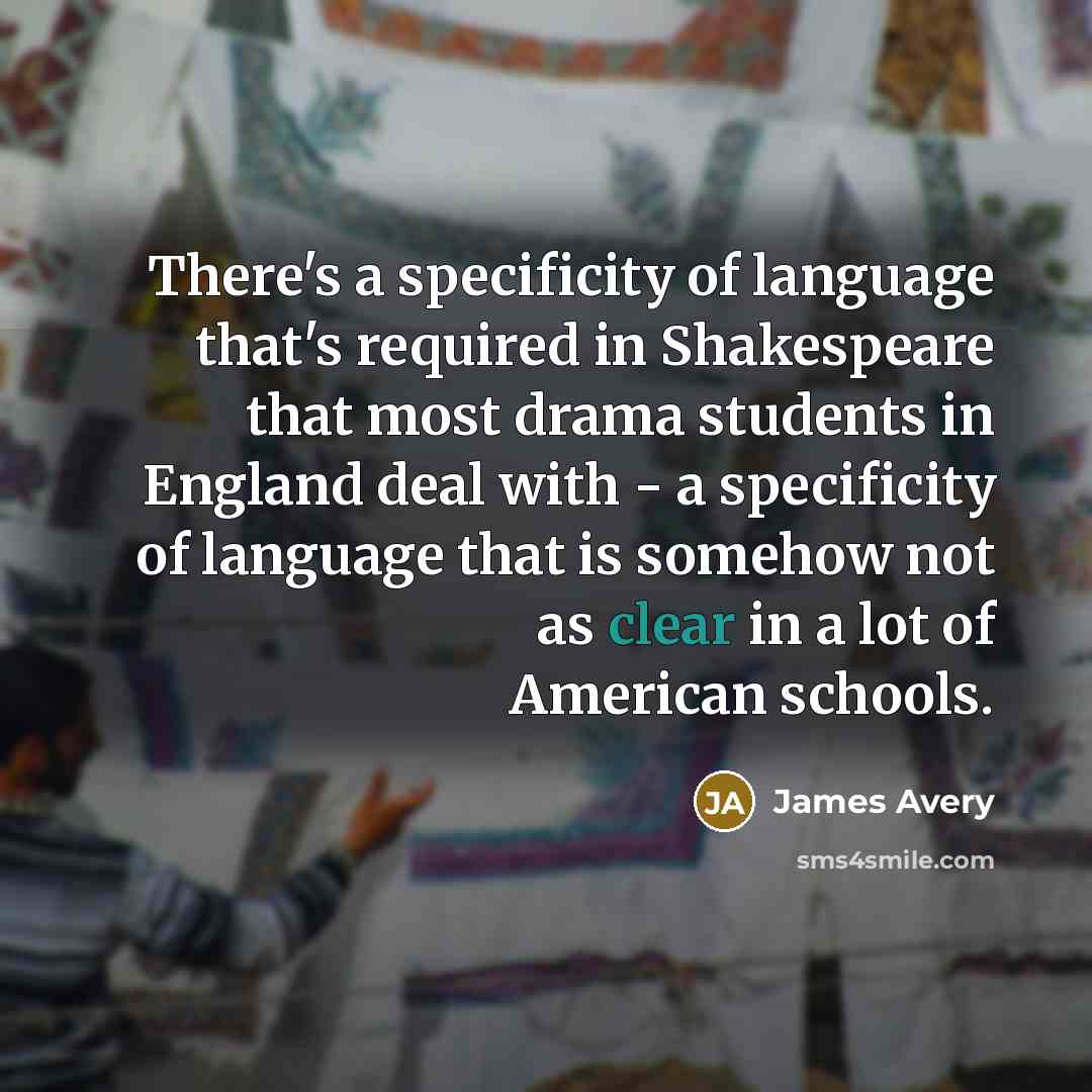 “There's a specificity of language that's required in Shakespeare that…” quote by James Avery
