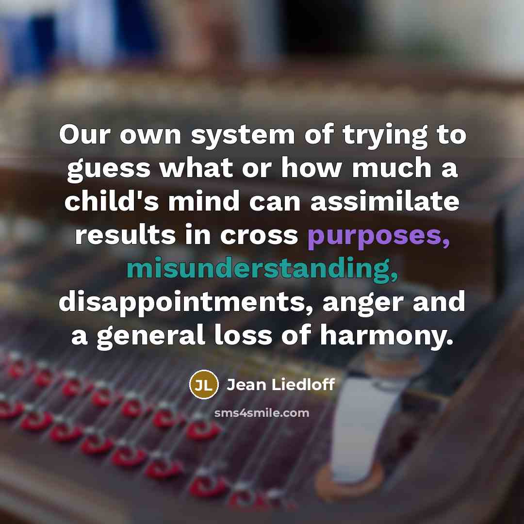 “Our own system of trying to guess what or how…” quote by Jean Liedloff