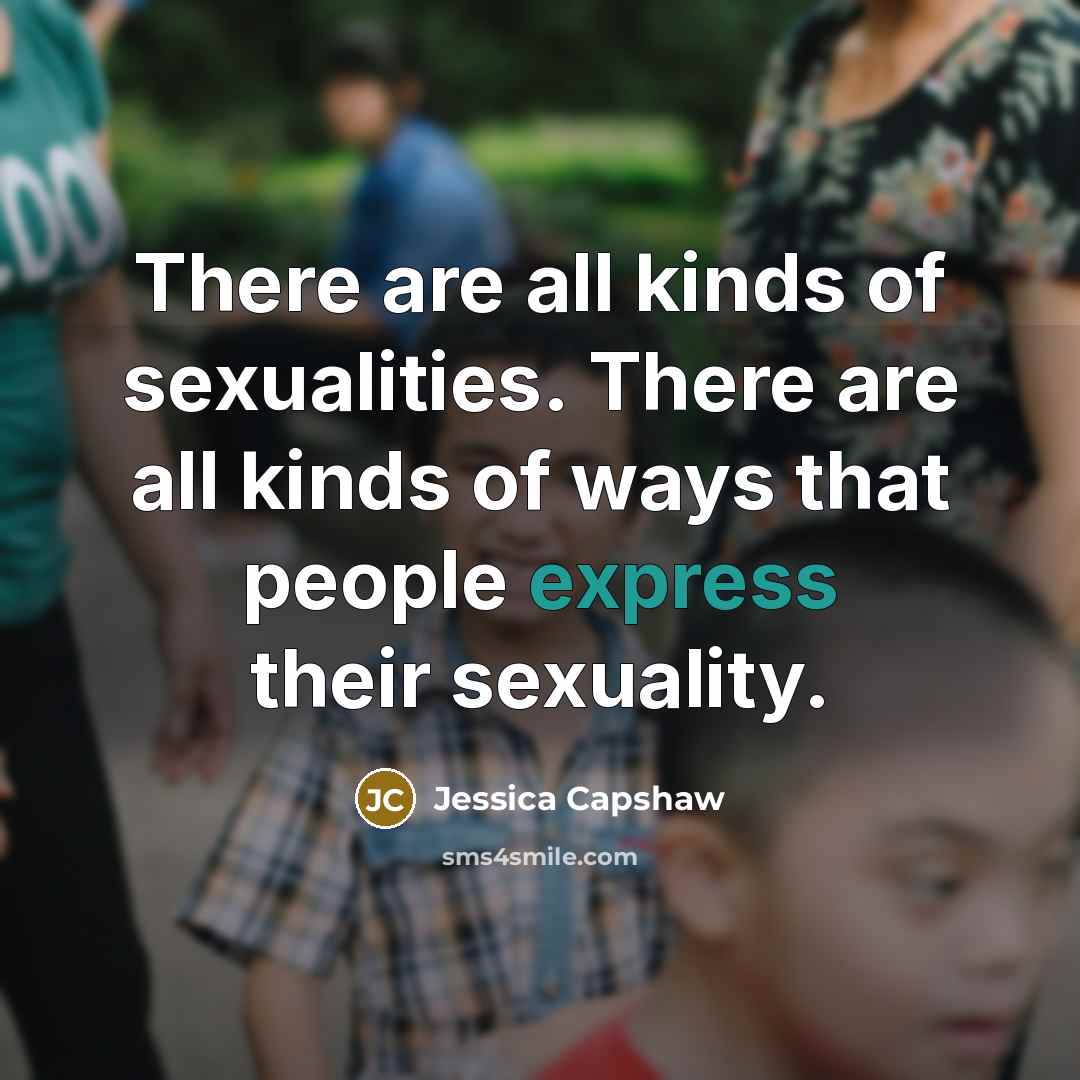 “There are all kinds of sexualities. There are all kinds…” quote by Jessica Capshaw