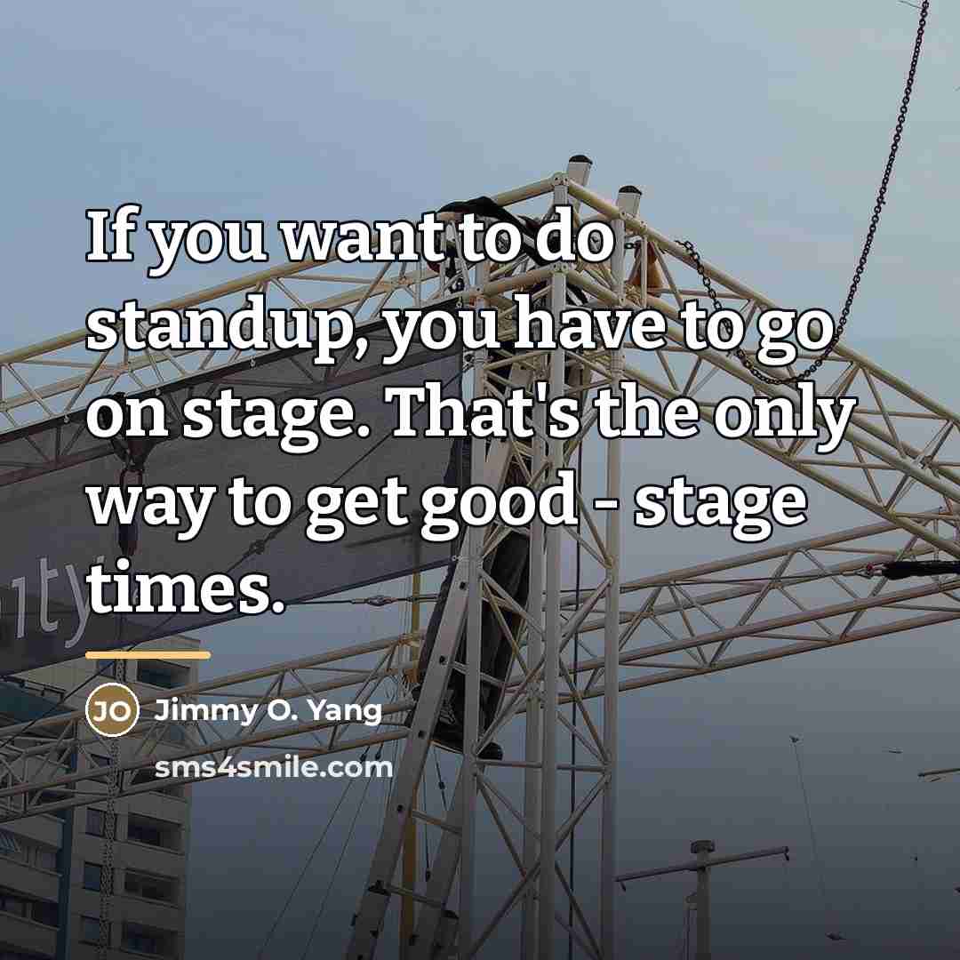 “If you want to do standup, you have to go…” quote by Jimmy O. Yang