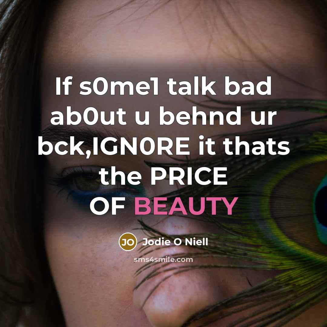 “If s0me1 talk bad ab0ut u behnd ur bck,IGN0RE it…” quote by Jodie O Niell