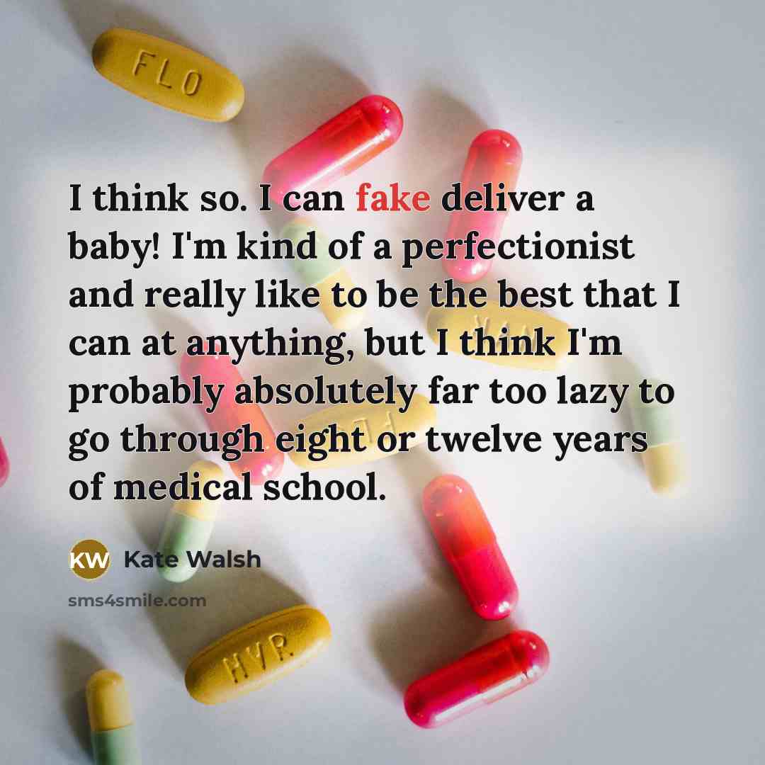 “I think so. I can fake deliver a baby! I'm…” quote by Kate Walsh