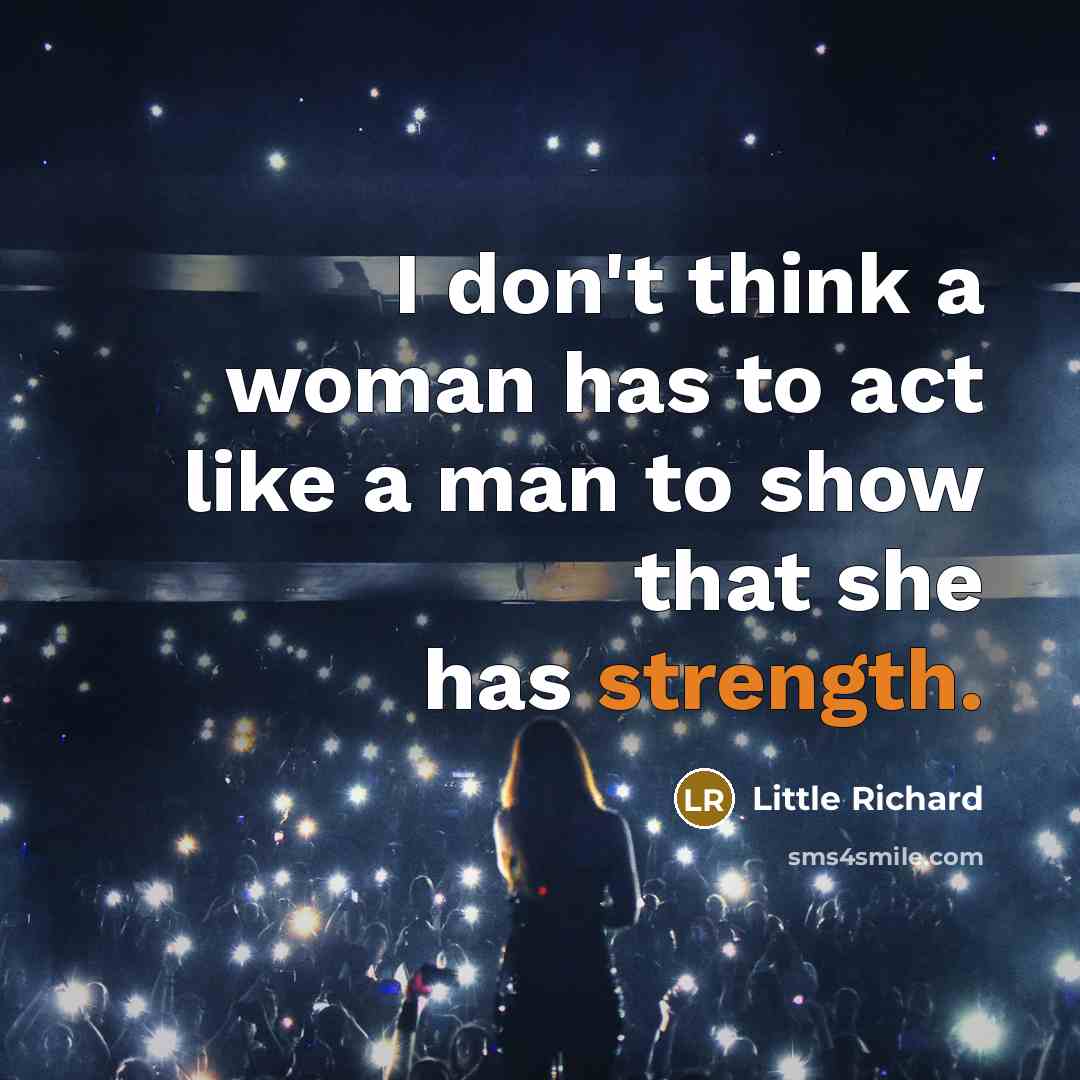 “I don't think a woman has to act like a…” quote by Little Richard