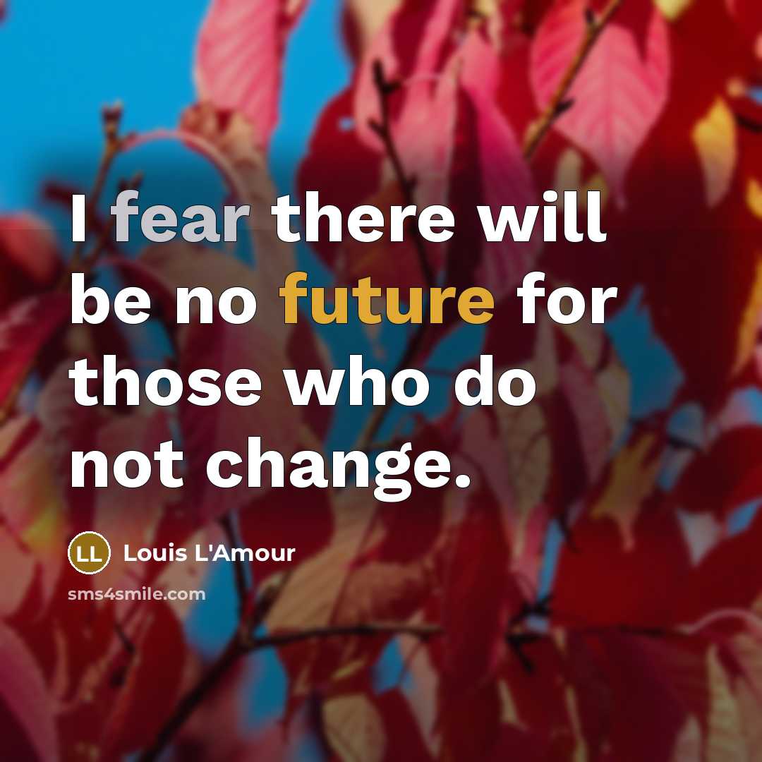 “I fear there will be no future for those who…” quote by Louis L'Amour