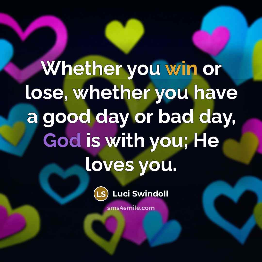 “Whether you win or lose, whether you have a good…” quote by Luci Swindoll
