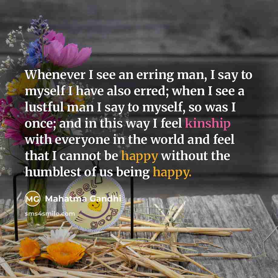 “Whenever I see an erring man, I say to myself…” quote by Mahatma Gandhi