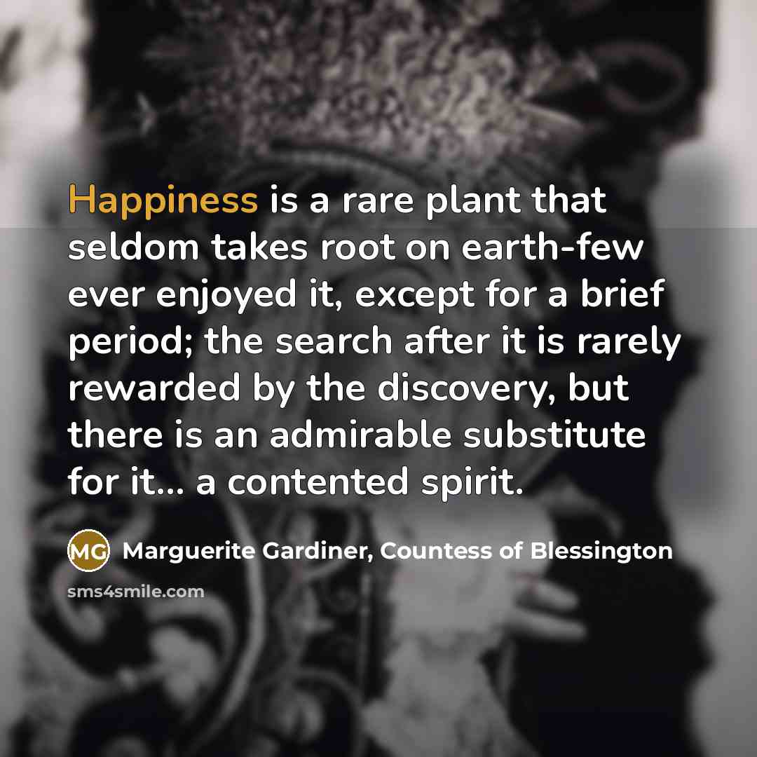 “Happiness is a rare plant that seldom takes root on…” quote by Marguerite Gardiner, Countess of Blessington
