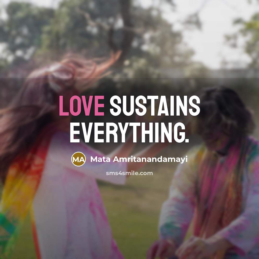 “Love sustains everything.…” quote by Mata Amritanandamayi