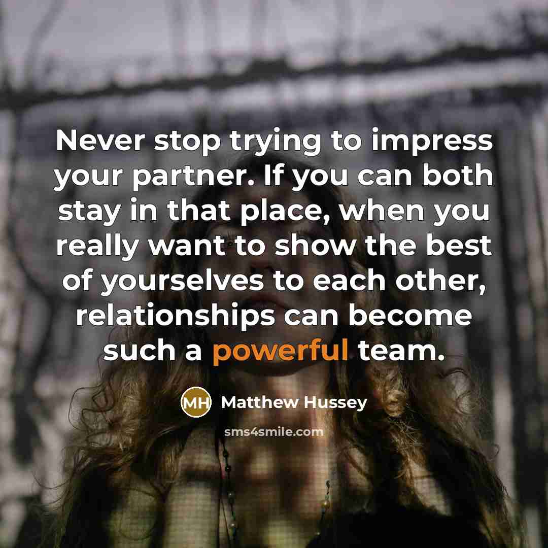 “Never stop trying to impress your partner. If you can…” quote by Matthew Hussey