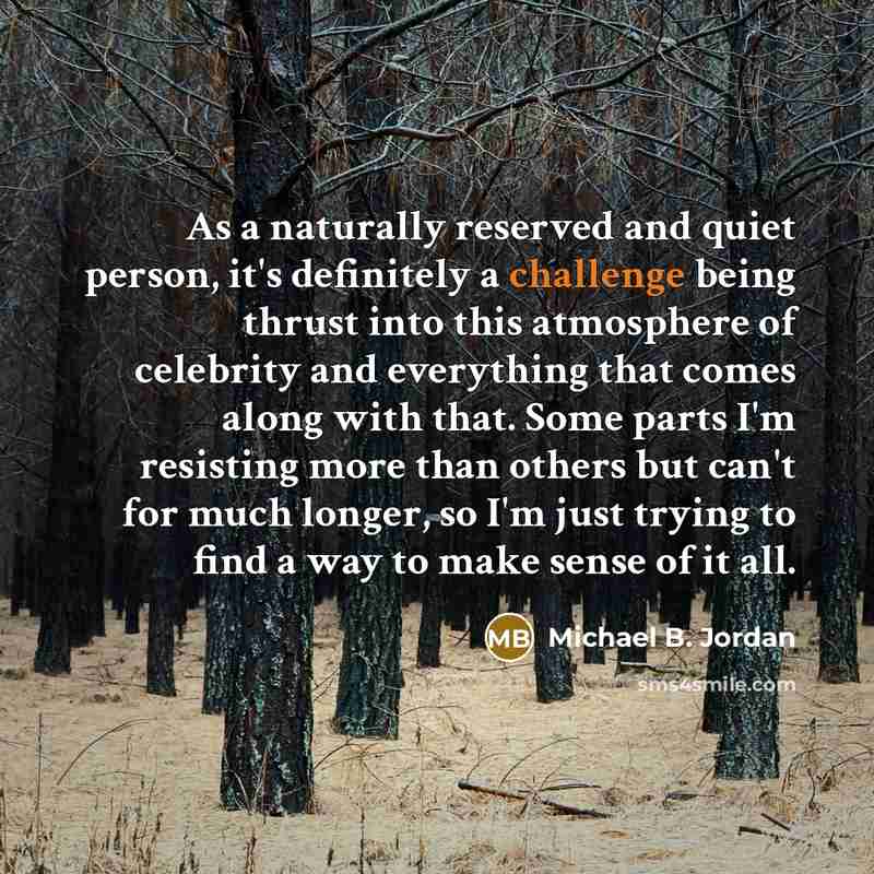 “As a naturally reserved and quiet person, it's definitely a…” quote by Michael B. Jordan