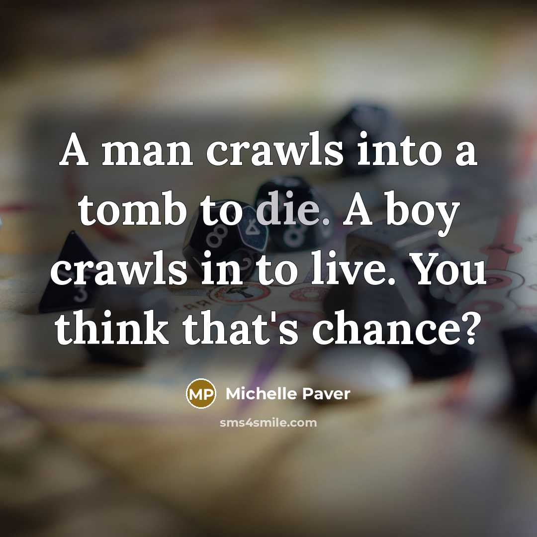 “A man crawls into a tomb to die. A boy…” quote by Michelle Paver