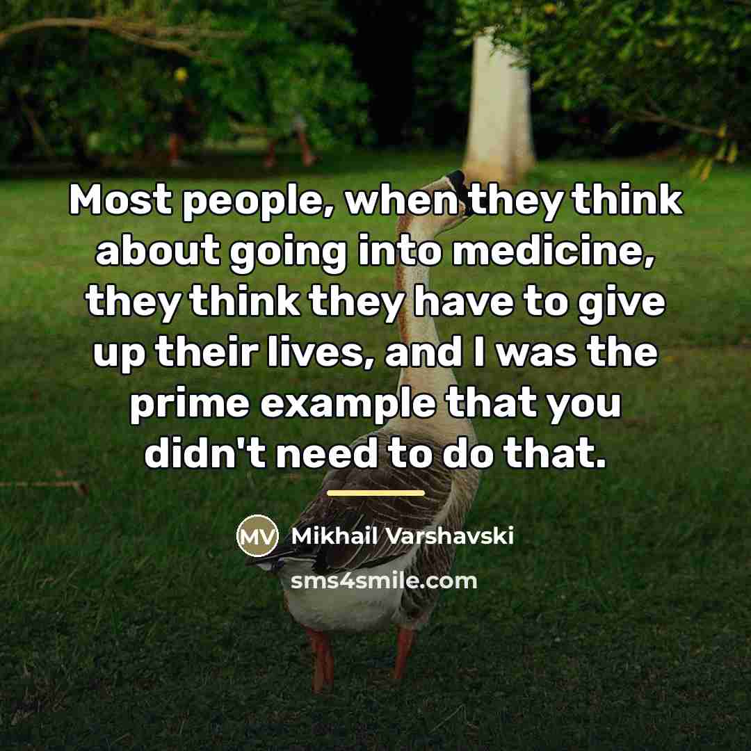 “Most people, when they think about going into medicine, they…” quote by Mikhail Varshavski