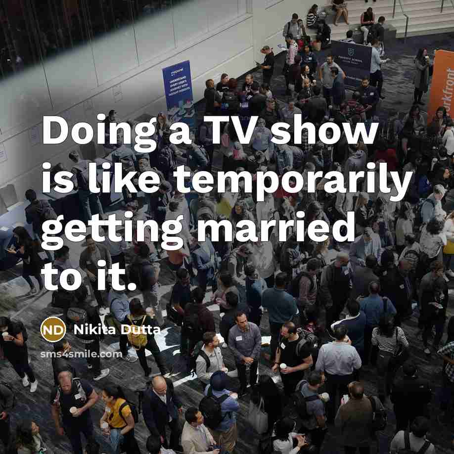 “Doing a TV show is like temporarily getting married to…” quote by Nikita Dutta