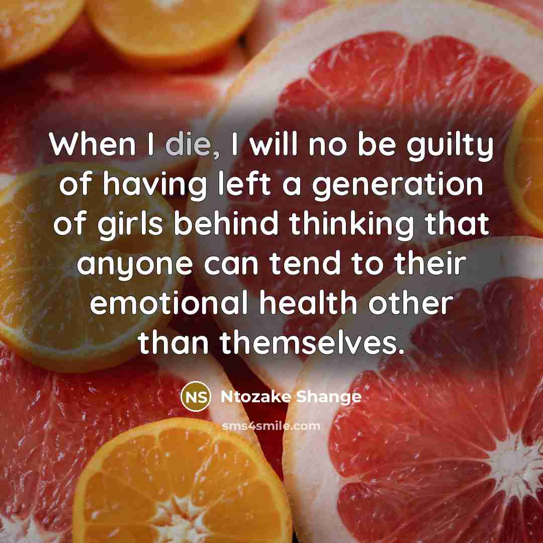 “When I die, I will no be guilty of having…” quote by Ntozake Shange