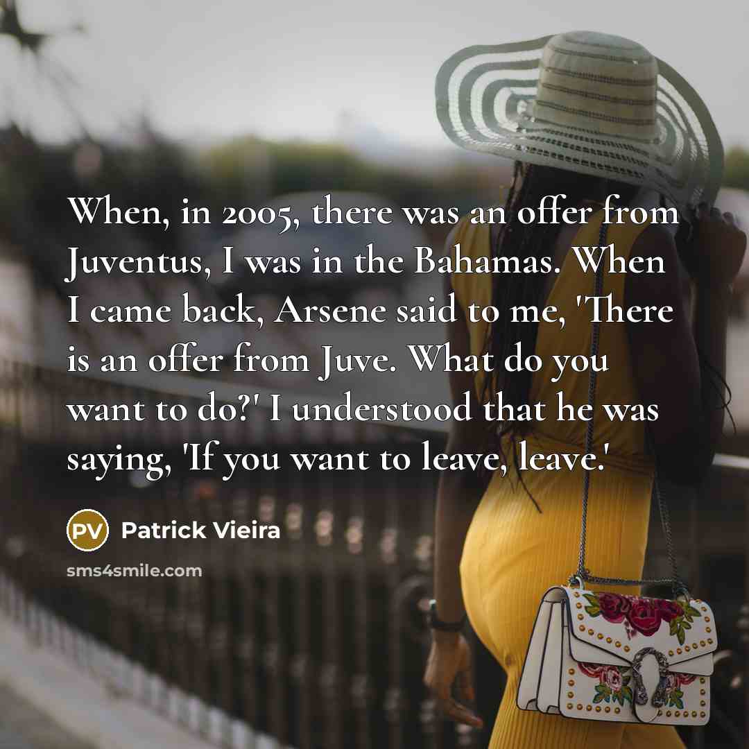 “When, in 2005, there was an offer from Juventus, I…” quote by Patrick Vieira