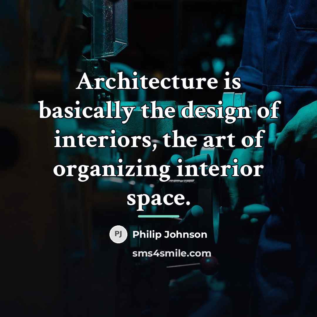 “Architecture is basically the design of interiors, the art of…” quote by Philip Johnson