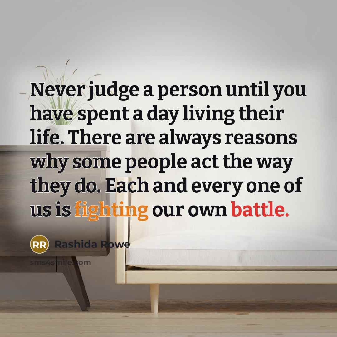“Never judge a person until you have spent a day…” quote by Rashida Rowe