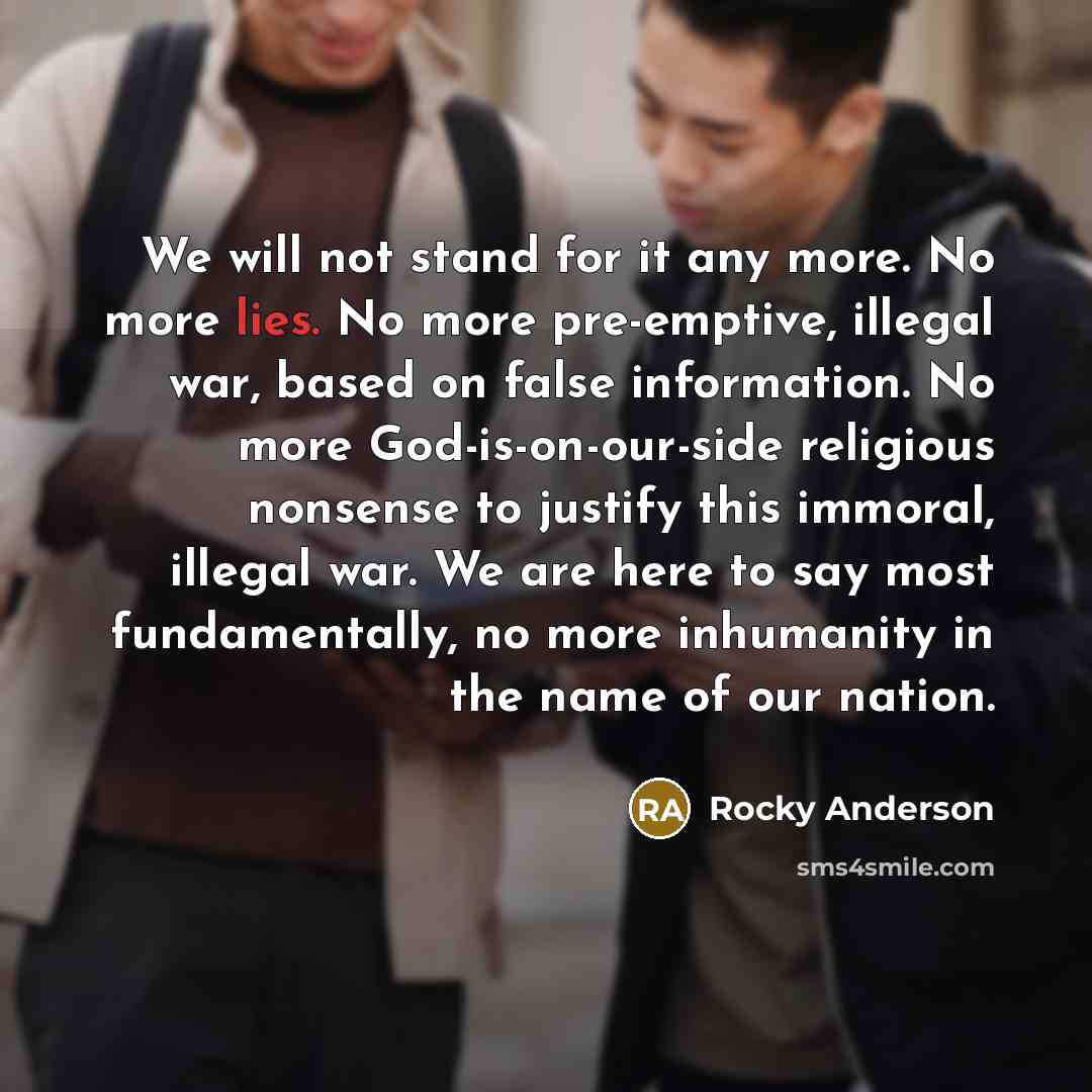“We will not stand for it any more. No more…” quote by Rocky Anderson