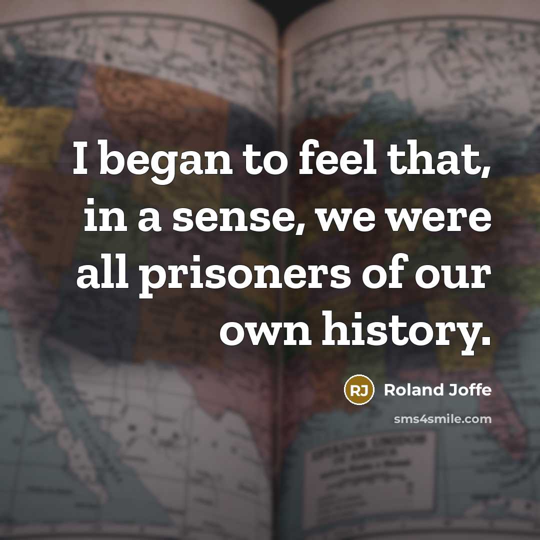 “I began to feel that, in a sense, we were…” quote by Roland Joffe