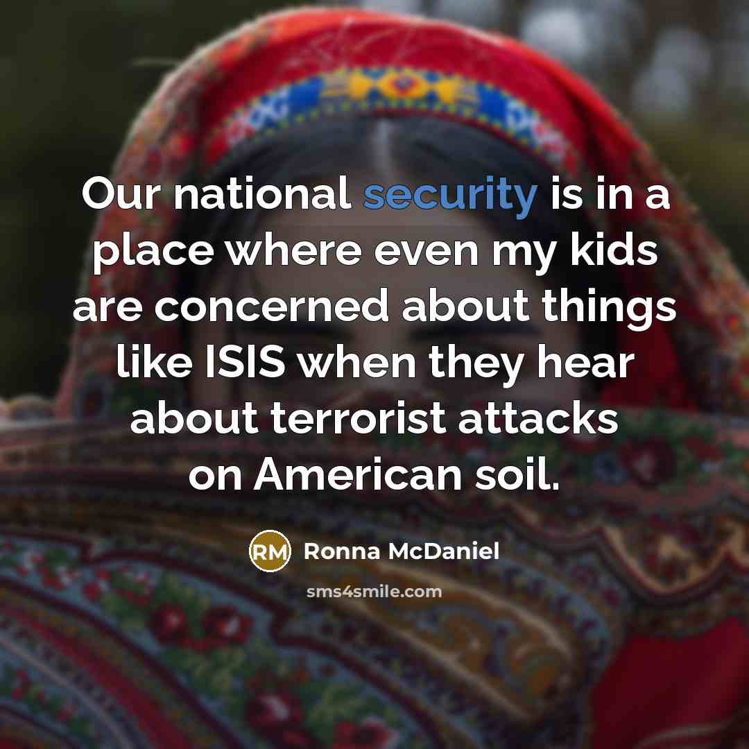“Our national security is in a place where even my…” quote by Ronna McDaniel