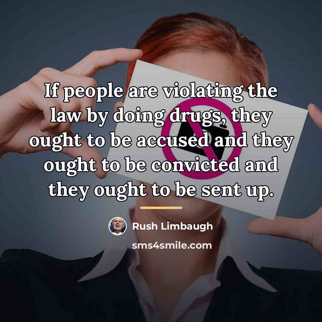 “If people are violating the law by doing drugs, they…” quote by Rush Limbaugh