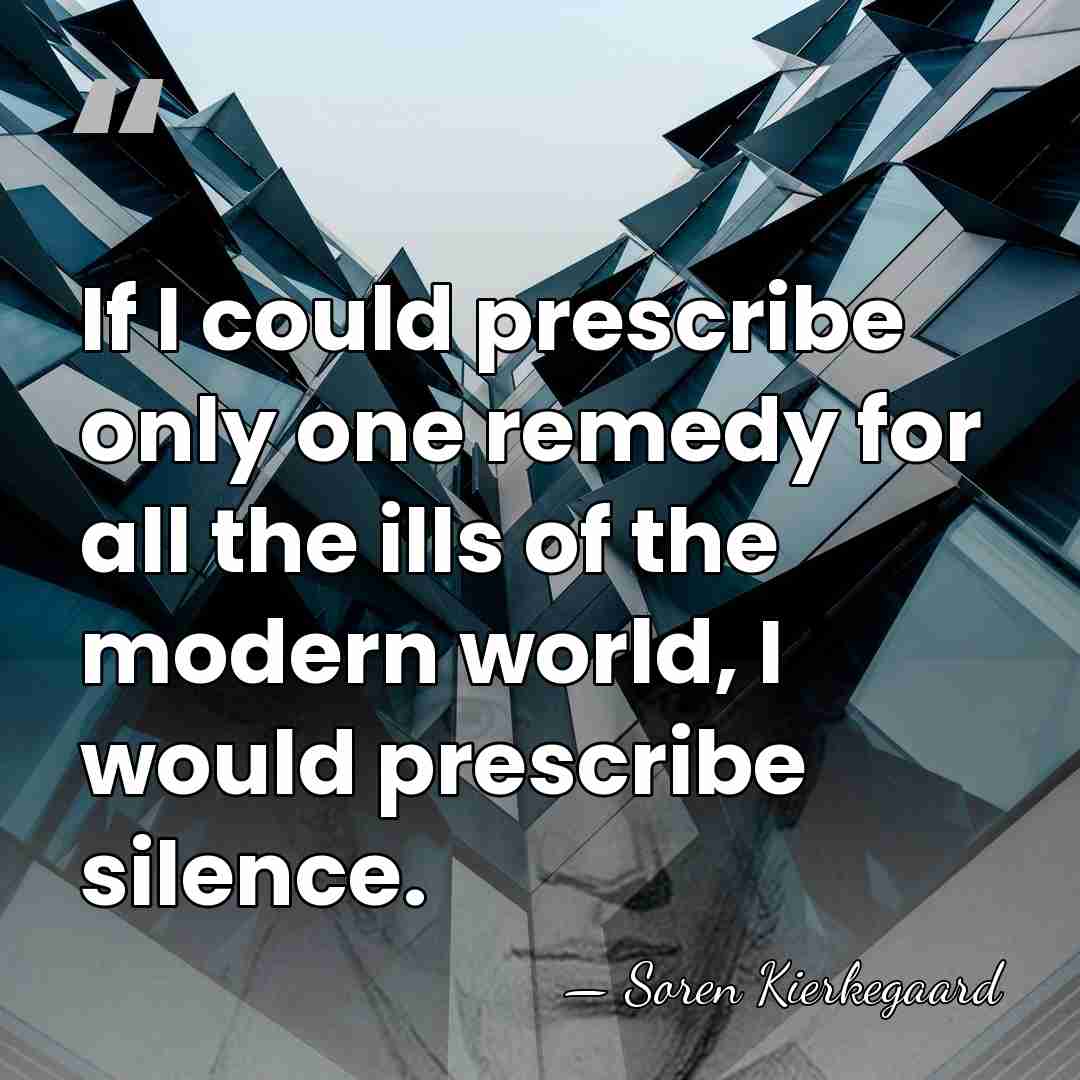 If I could prescribe only one remedy for all the ills of&hellip; - Soren Kierkegaard