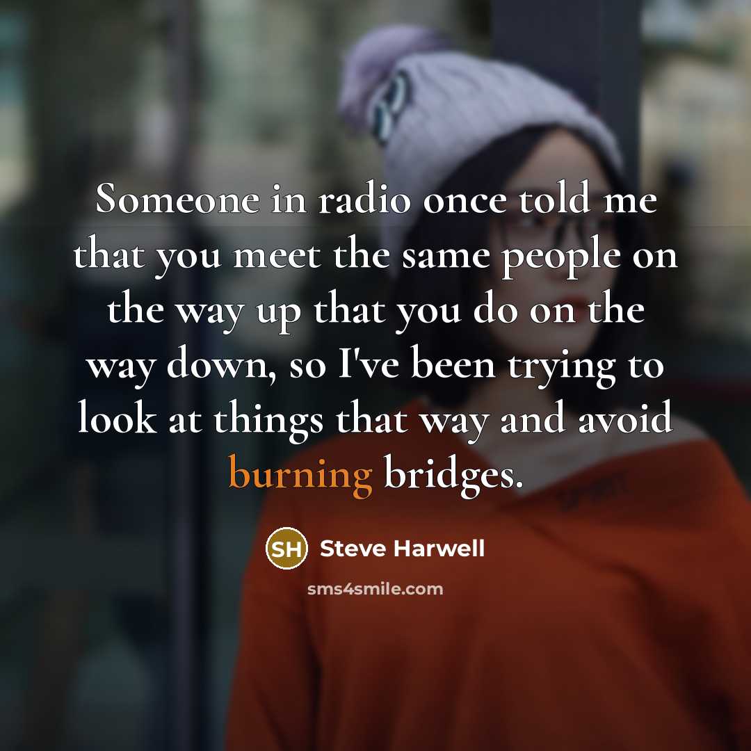“Someone in radio once told me that you meet the…” quote by Steve Harwell