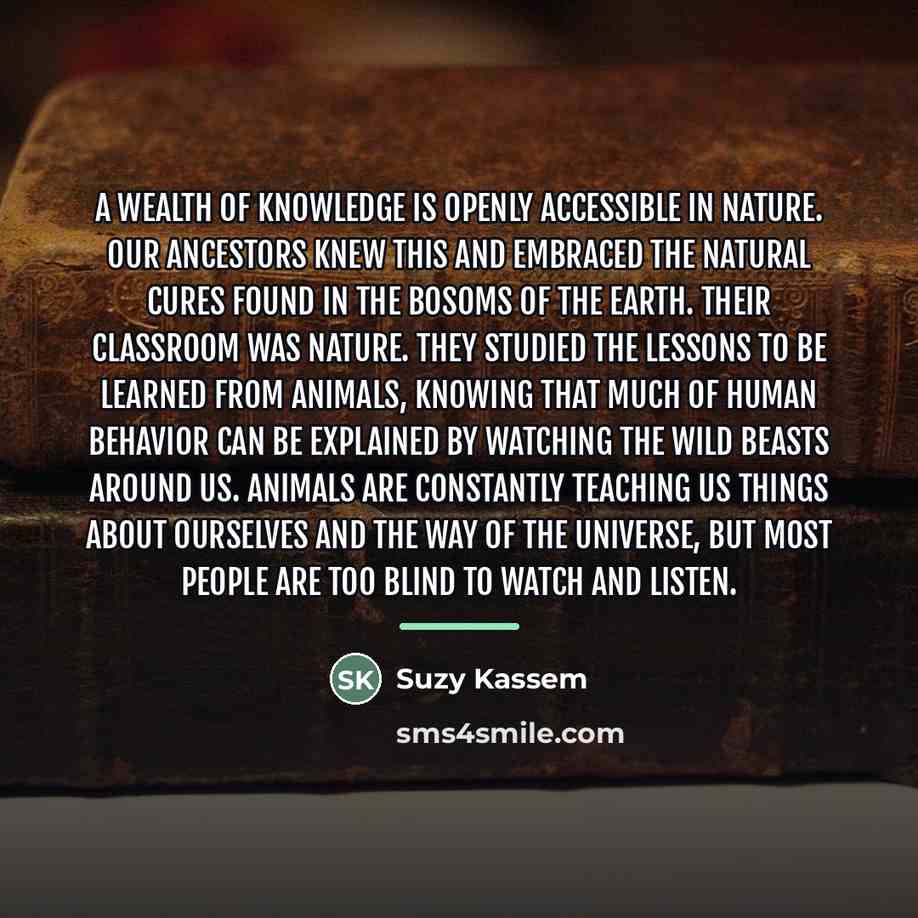 “A wealth of knowledge is openly accessible in nature. Our…” quote by Suzy Kassem