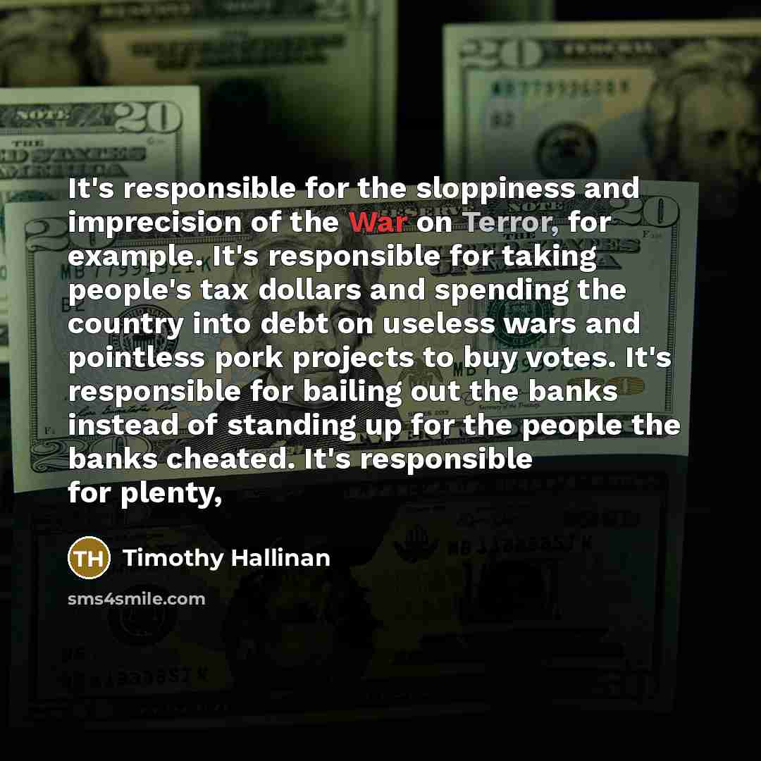 “It's responsible for the sloppiness and imprecision of the War…” quote by Timothy Hallinan