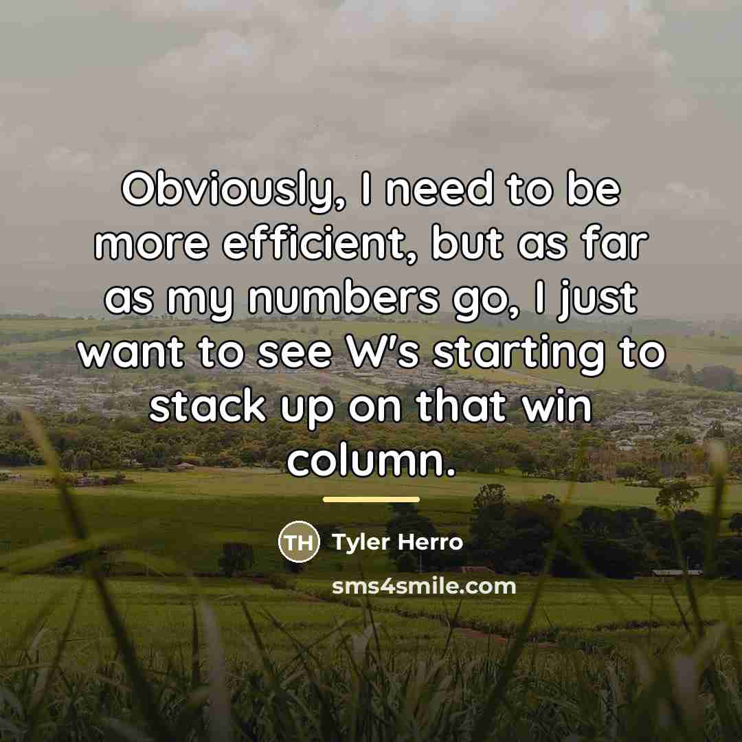 “Obviously, I need to be more efficient, but as far…” quote by Tyler Herro