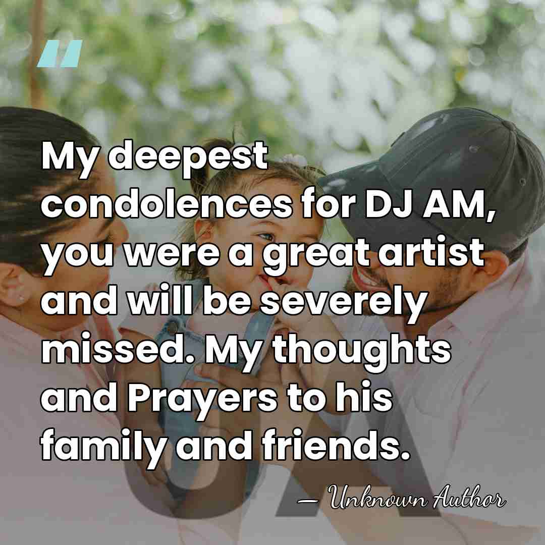 My deepest condolences for DJ AM, you were a great artist and&hellip; - Unknown Author