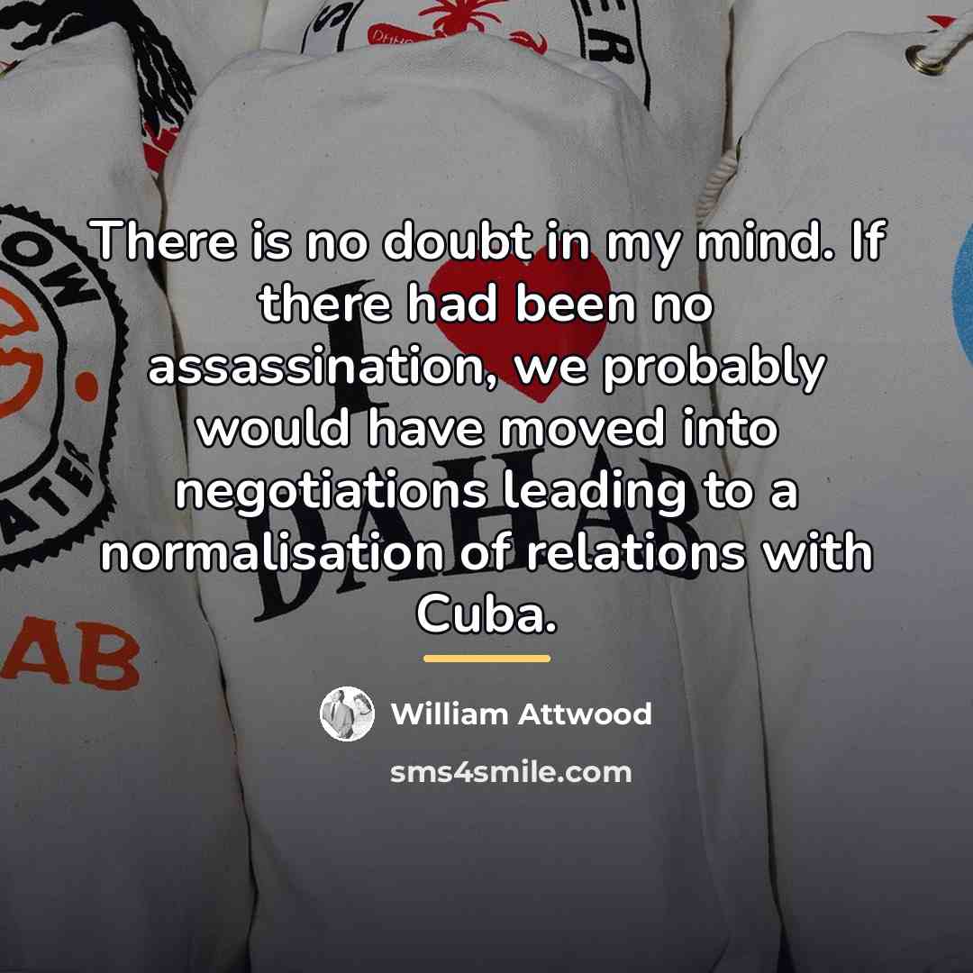 “There is no doubt in my mind. If there had…” quote by William Attwood