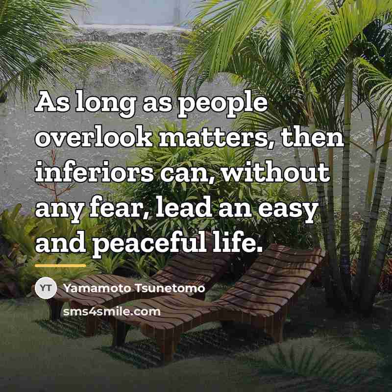“As long as people overlook matters, then inferiors can, without…” quote by Yamamoto Tsunetomo