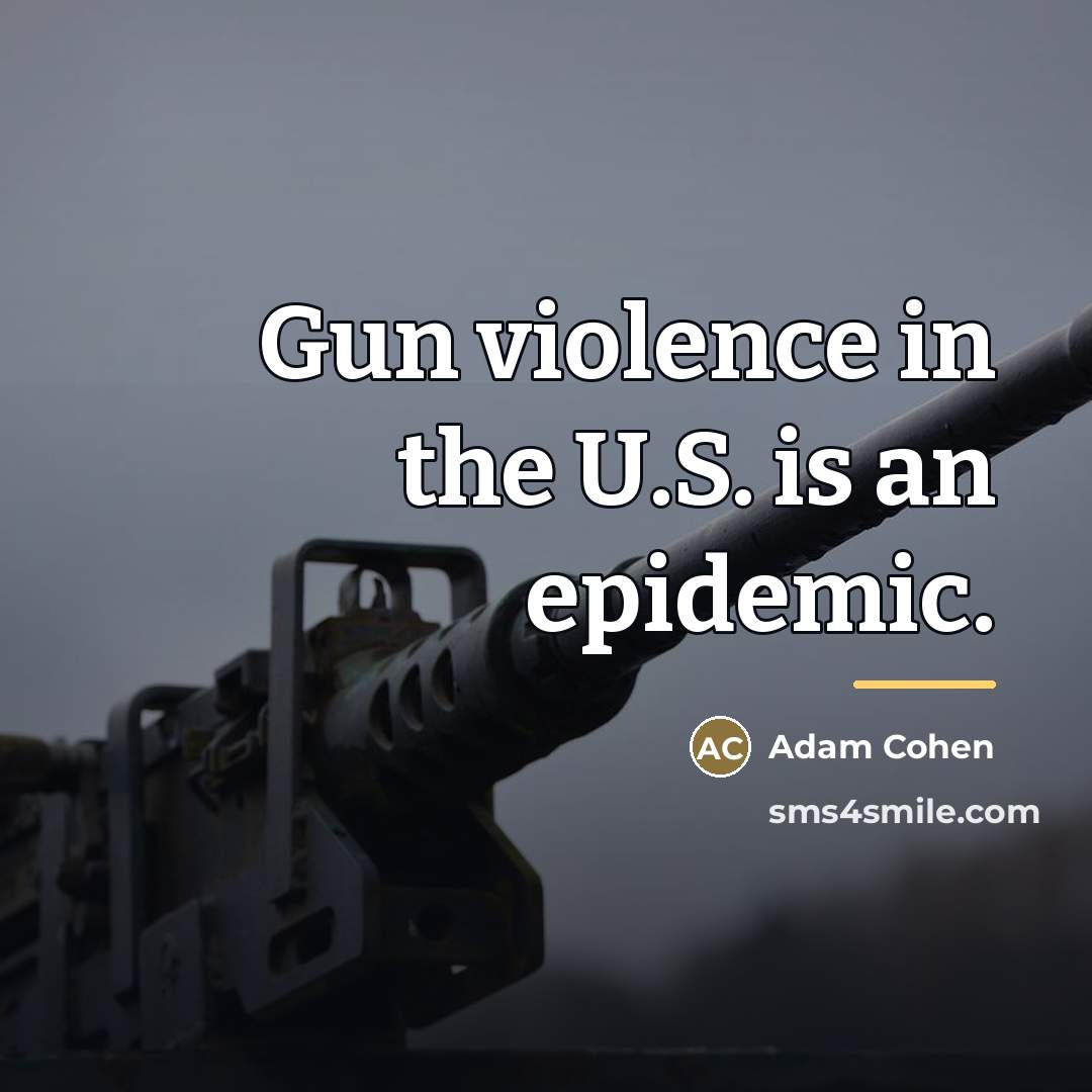 “Gun violence in the U.S. is an epidemic.…” quote by Adam Cohen