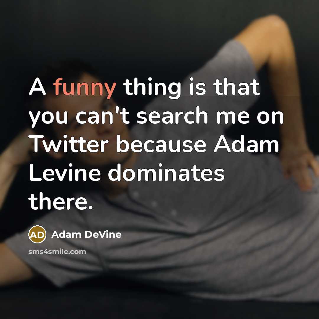 “A funny thing is that you can't search me on…” quote by Adam DeVine