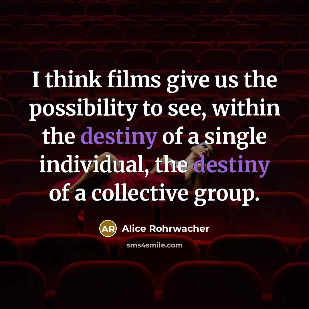 “I think films give us the possibility to see, within…” quote by Alice Rohrwacher
