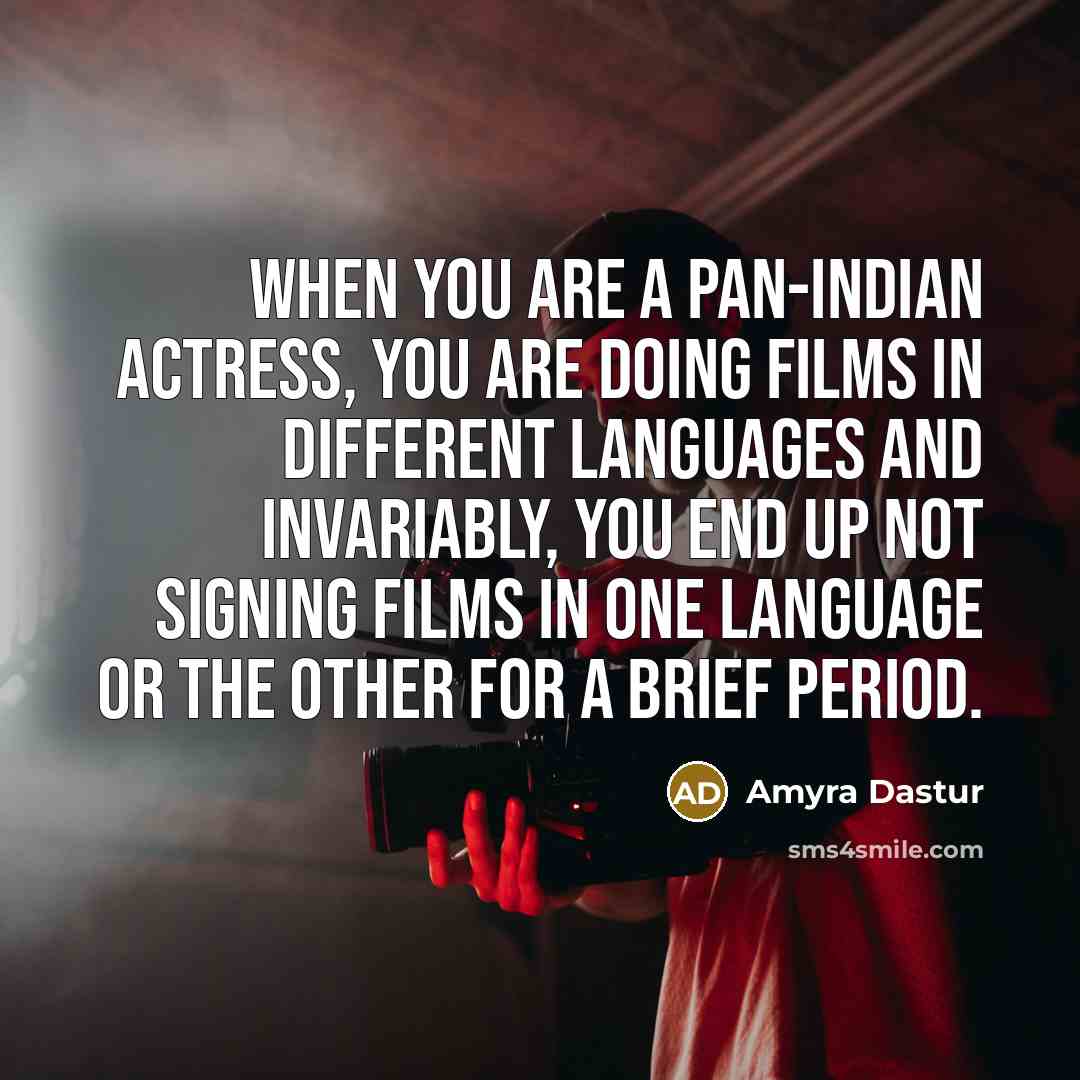 “When you are a pan-Indian actress, you are doing films…” quote by Amyra Dastur