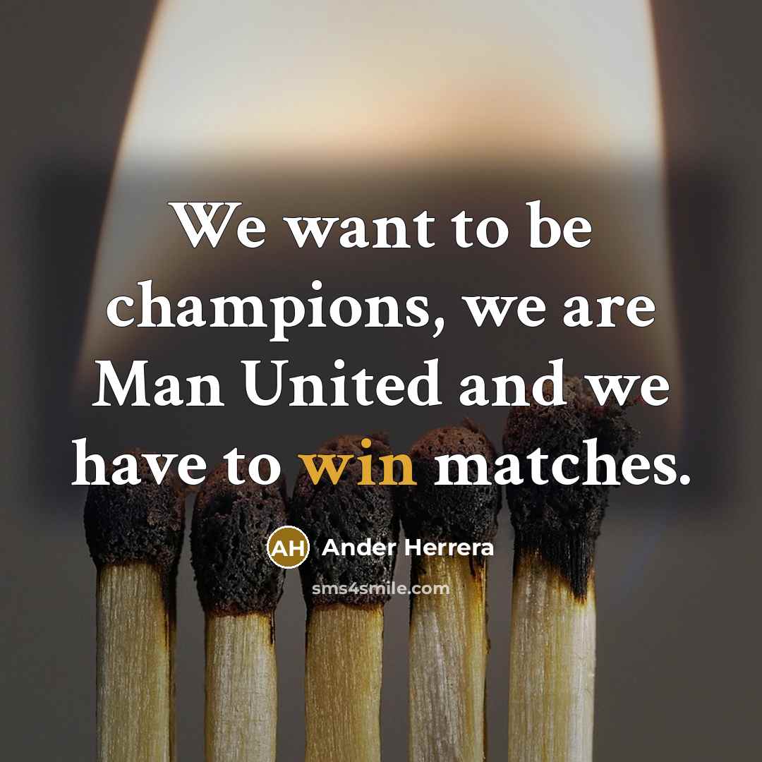 “We want to be champions, we are Man United and…” quote by Ander Herrera
