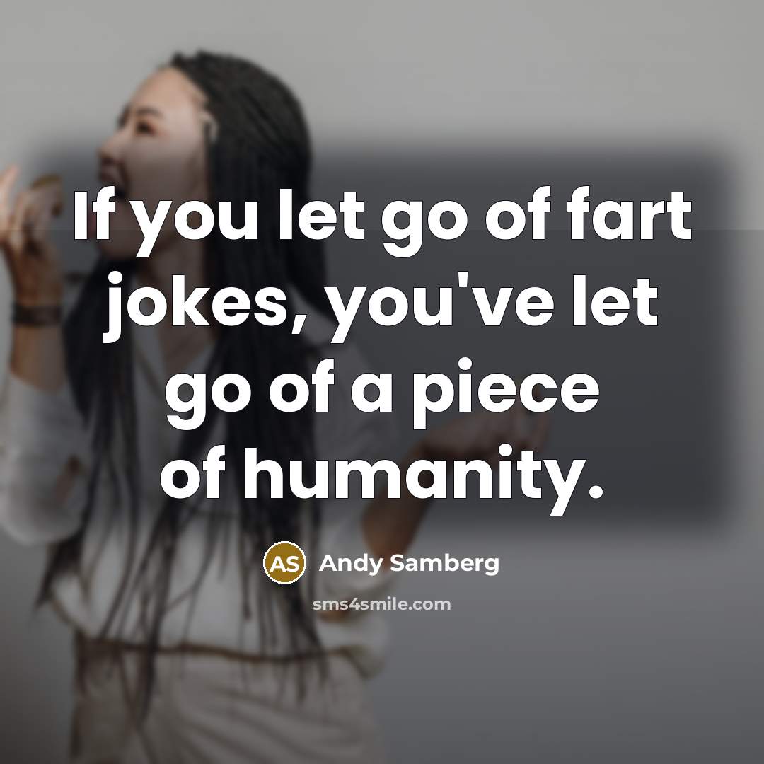 “If you let go of fart jokes, you've let go…” quote by Andy Samberg