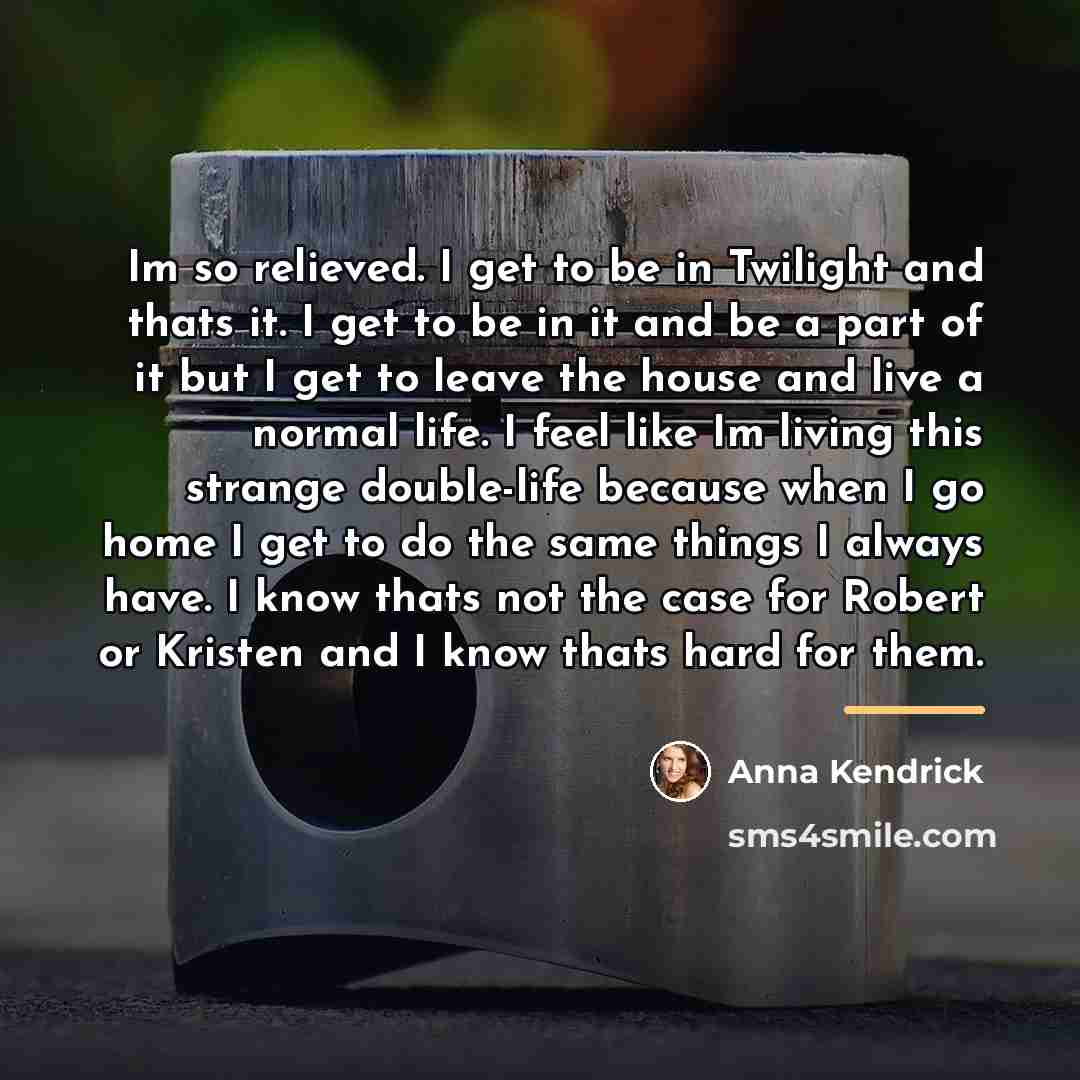 “Im so relieved. I get to be in Twilight and…” quote by Anna Kendrick
