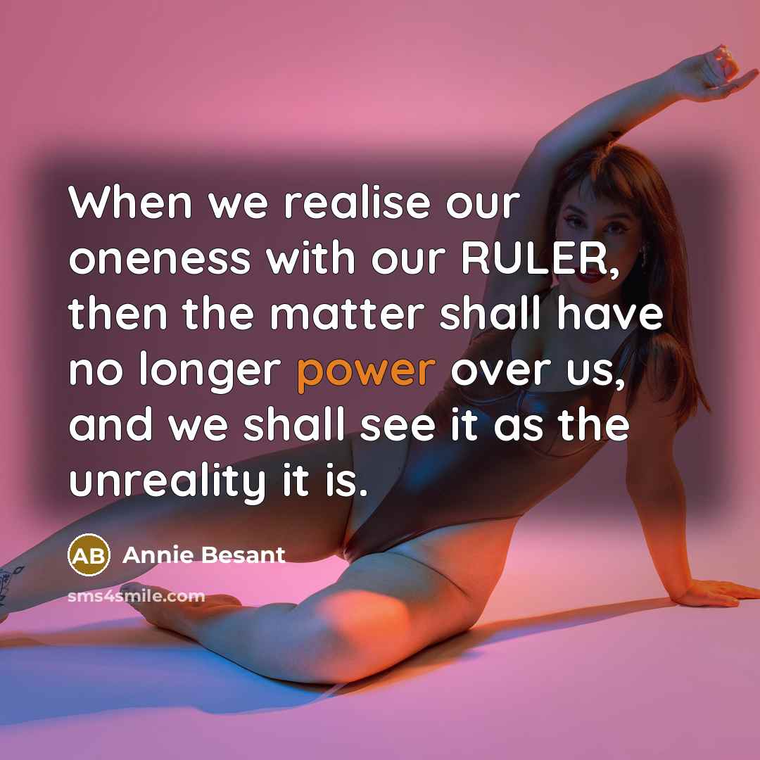 “When we realise our oneness with our RULER, then the…” quote by Annie Besant