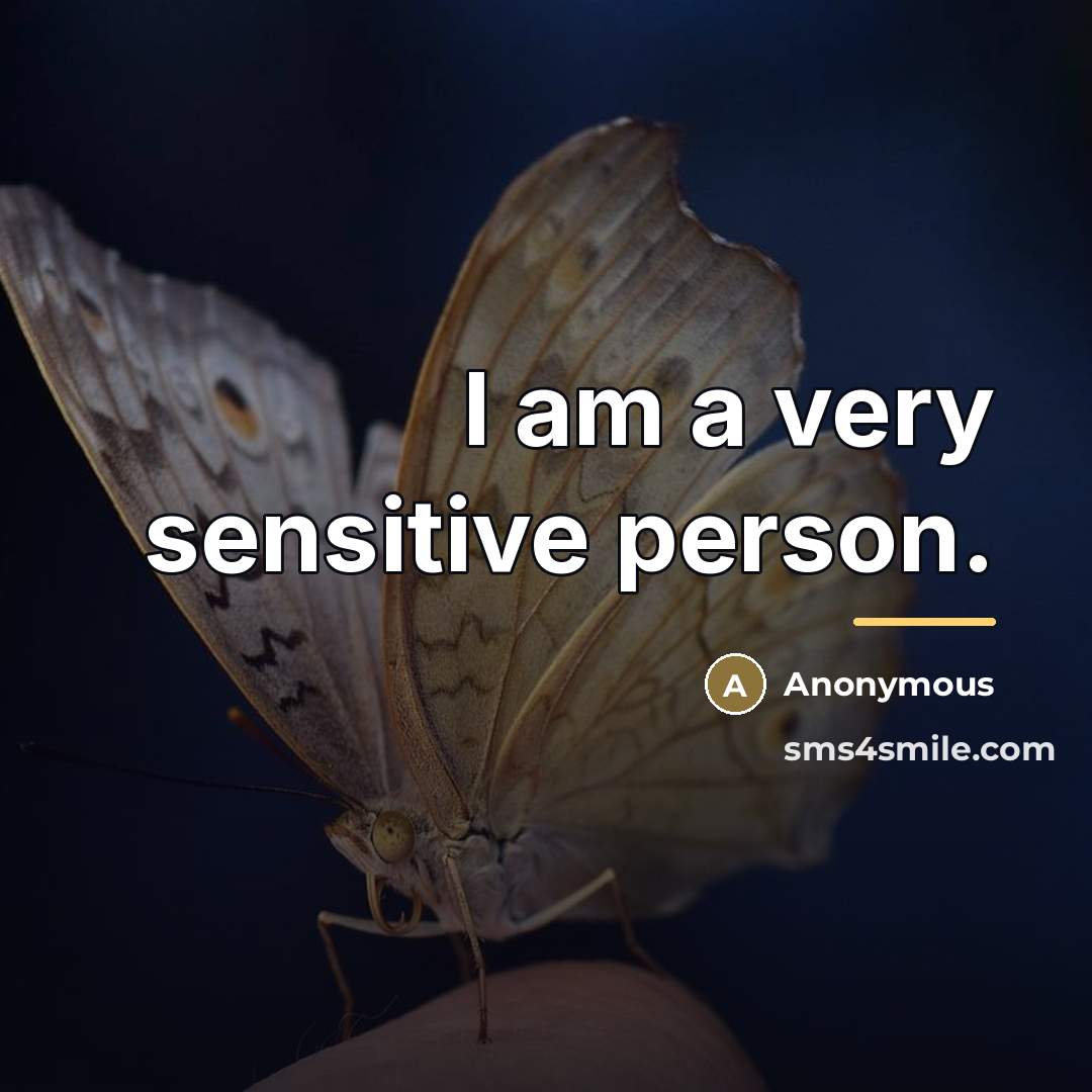 “I am a very sensitive person.…” quote by Anonymous