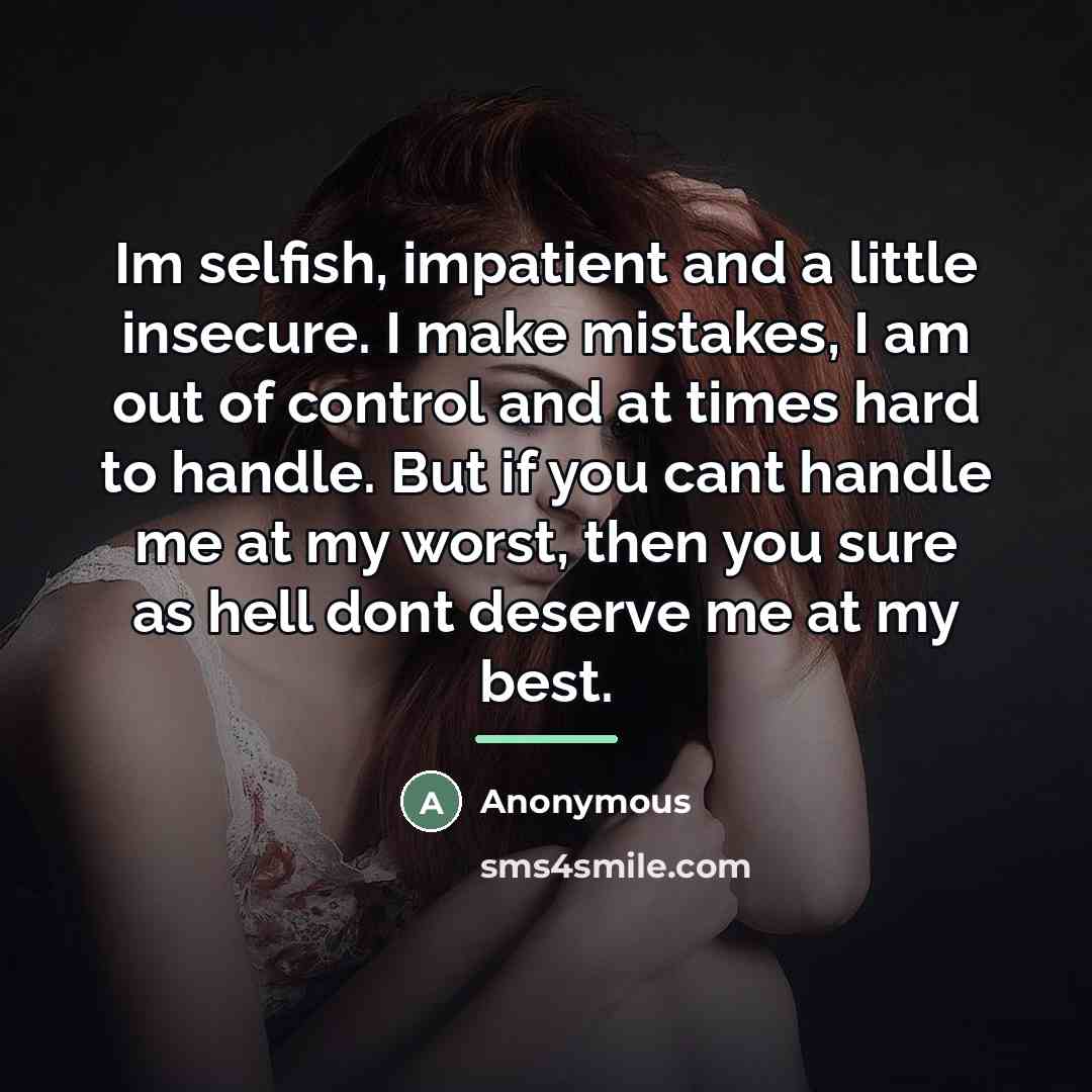 “Im selfish, impatient and a little insecure. I make mistakes,…” quote by Anonymous